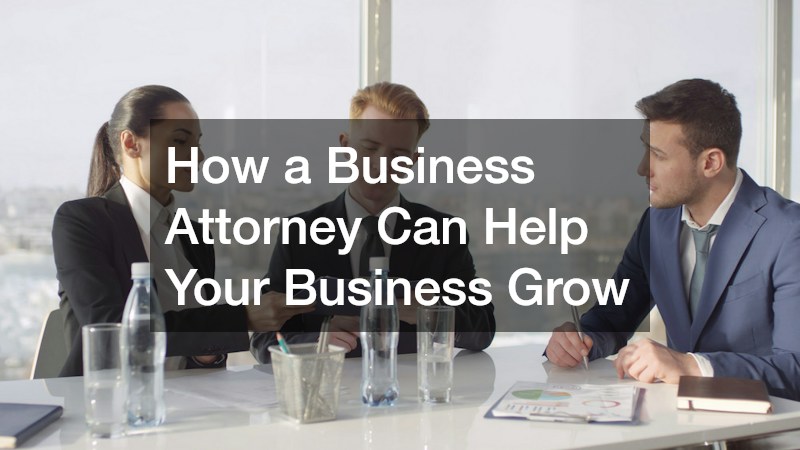 How a Business Attorney Can Help Your Business Grow